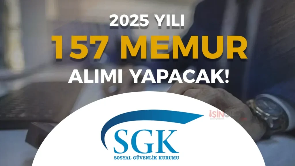 SGK 2025 Yılı 157 Memur Alımı Yapacak