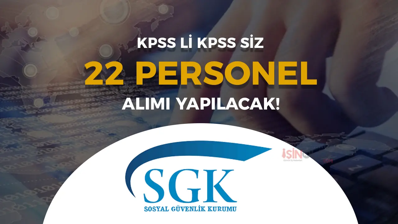SGK 22 Sözleşmeli Personel Alacak! KPSS li KPSS siz