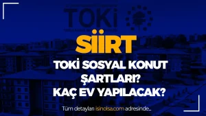 Siirt TOKİ Sosyal Konut Projesi Nerede Yapılacak, Kimler Başvurabilecek?