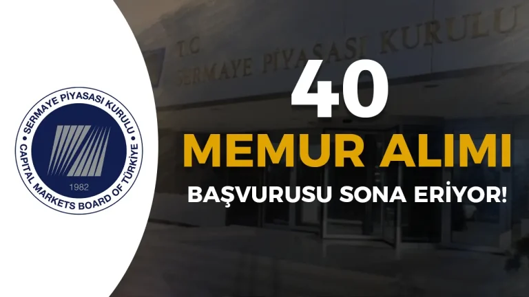 SPK 40 Memur Alımı Başvurularında Son Gün! Sınav ve Sonuç Takvimi Nedir?