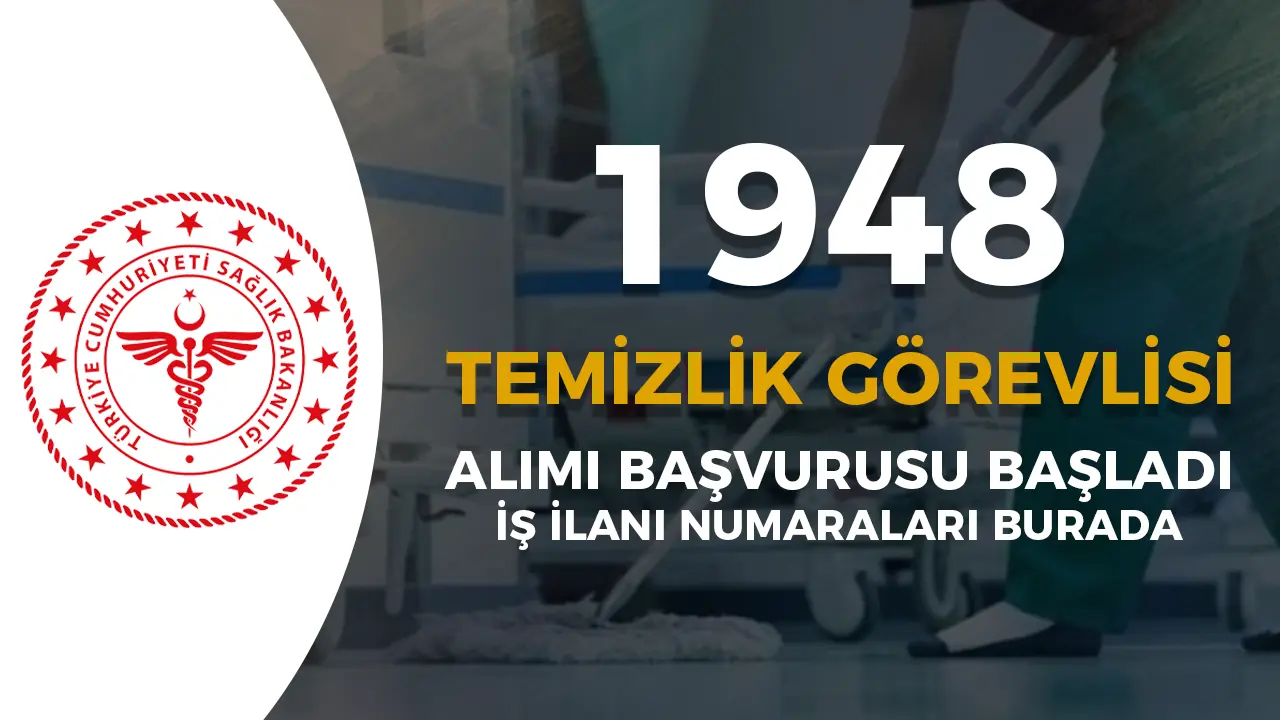 Sağlık Bakanlığı 1948 Temizlik Görevlisi Alımı Başladı ( 2025 Yılı 2. Etap )