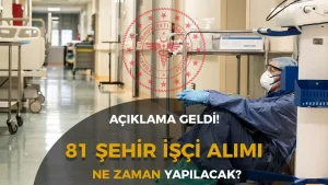 Sağlık Bakanlığı 2026 Yılı İçin 81 İlde Sürekli İşçi Alımı Yapacak! Tarih Belli Oldu