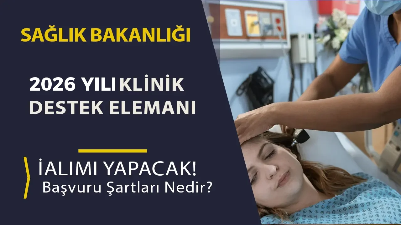 Sağlık Bakanlığı Klinik Destek Elemanı Alımı 2026 Şartları