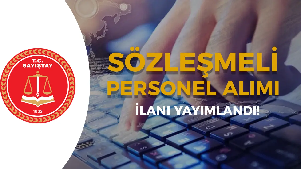 Sayıştay Başkanlığı 3 Sözleşmeli Bilişim Personeli Alımı Yapacak!