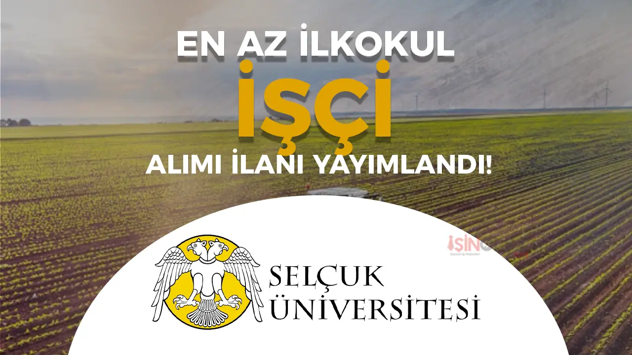 Selçuk Üniversitesi 13 Sürekli İşçi Alımı Yapacak!