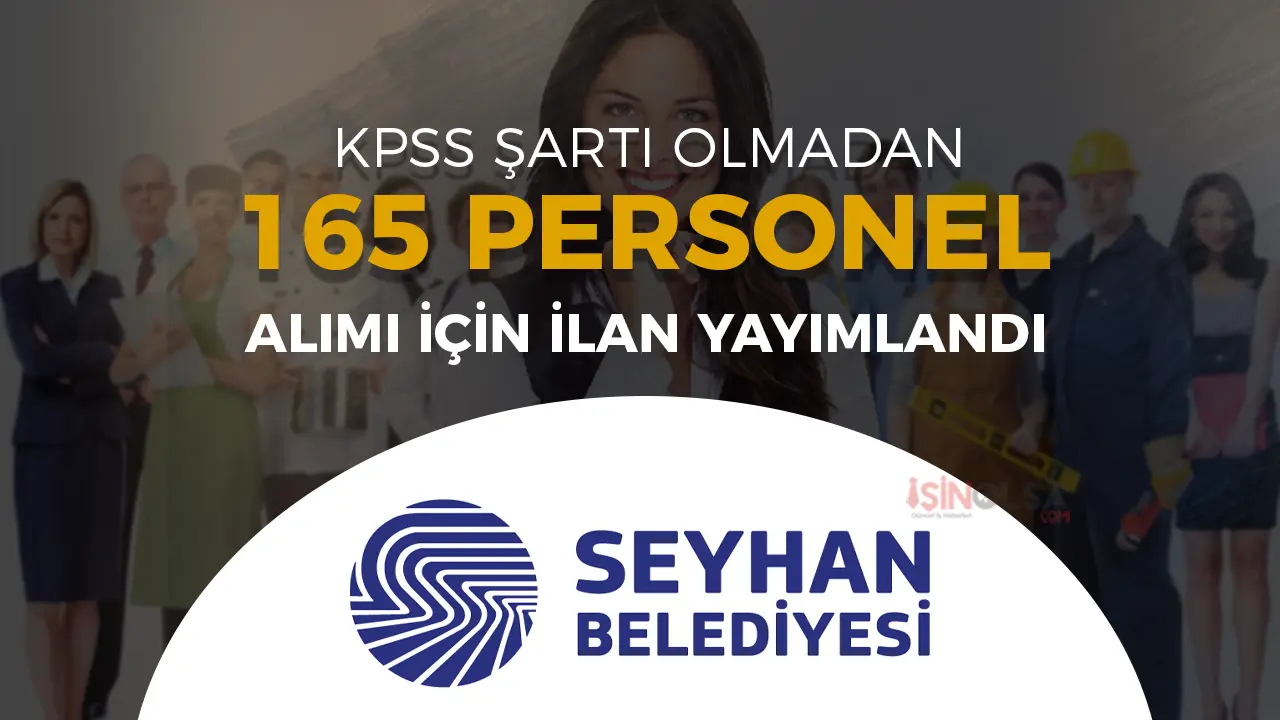 Seyhan Belediyesi 165 Beden İşçisi Alımı Yapacak!