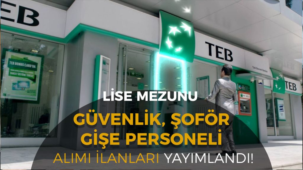 TEB Lise Mezunu, Güvenlik Görevlisi, Şoför ve Gişe Personeli Alımı Yapıyor! 1 TEB Lise Mezunu, Güvenlik Görevlisi, Şoför ve Gişe Personeli Alımı Yapıyor!