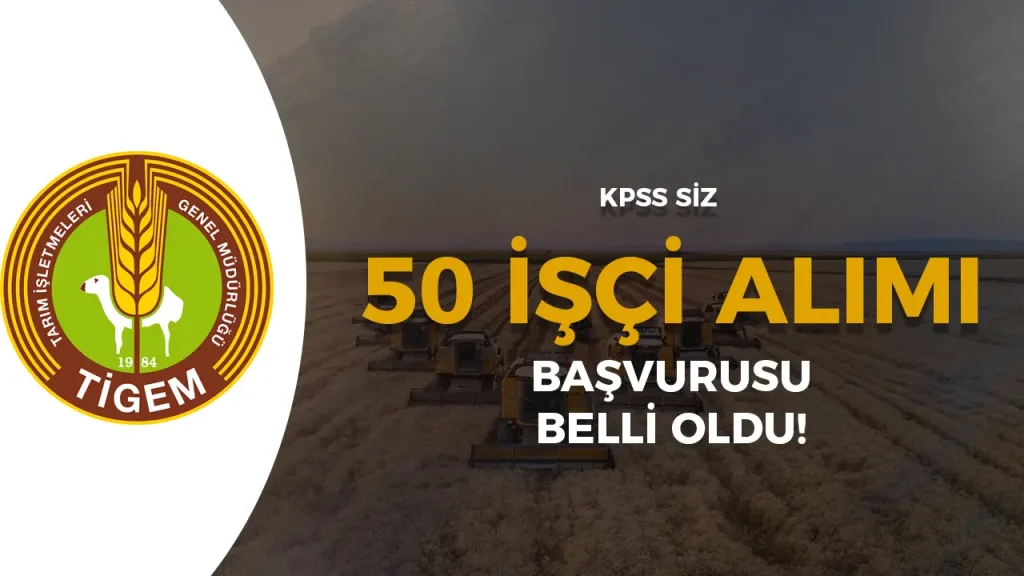 TİGEM 50 İşçi Alımı Yapacak! İŞKUR Başvuru Tarihleri Belli Oldu! 1 TİGEM 50 İşçi Alımı Yapacak! İŞKUR Başvuru Tarihleri Belli Oldu!