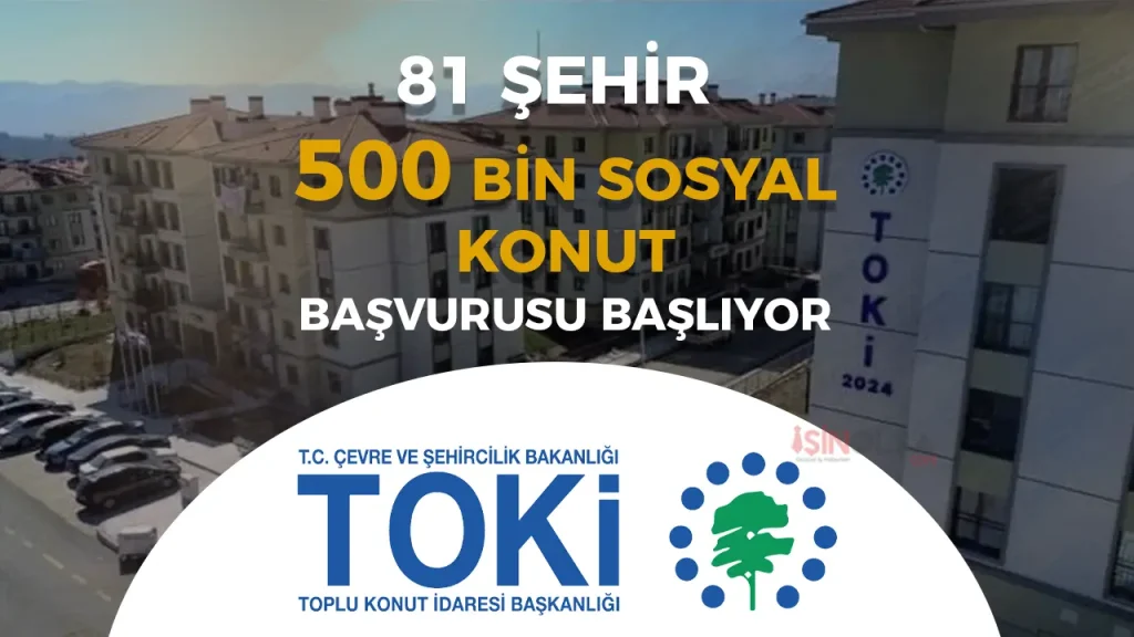 TOKİ 500 bin sosyal konut ev fiyatları ve taksitleri belli oldu 1 TOKI 500 Bin Sosyal Konut Basvurusu Takvim Sartlar Basvuru Adimlari ve 81 Il Listesi 2
