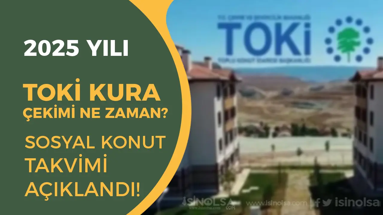 TOKİ Kura Çekimi Ne Zaman? 2025 Sosyal Konut Takvimi ve Detaylar Açıklandı