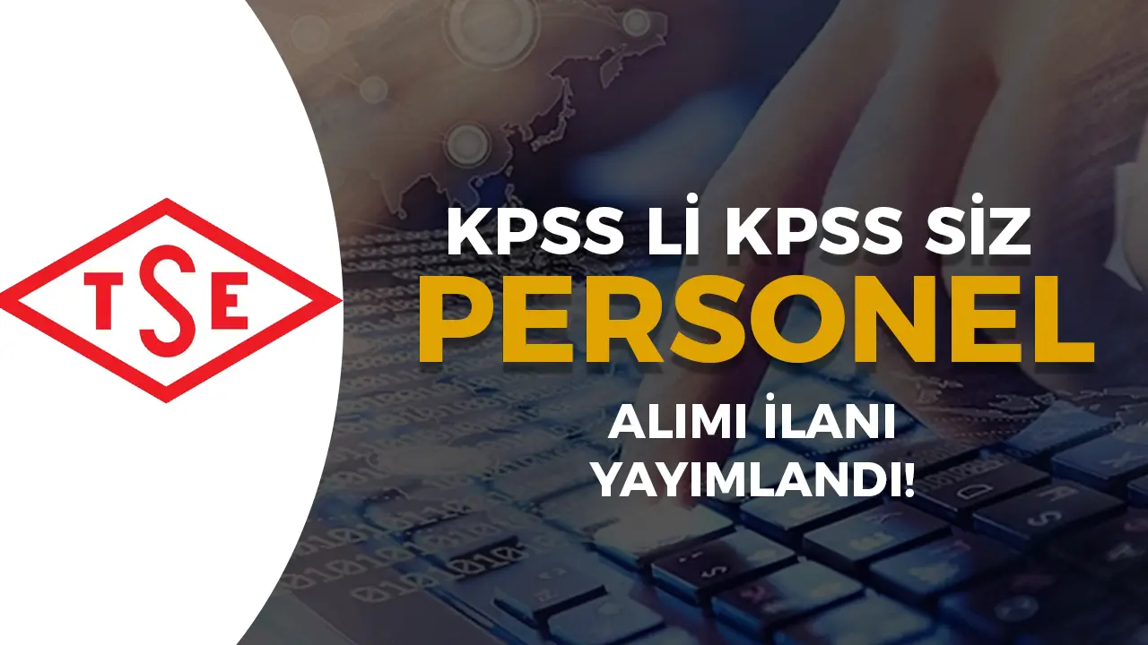 TSE 13 Sözleşmeli Personel Alımı Yapıyor! KPSS li KPSS siz