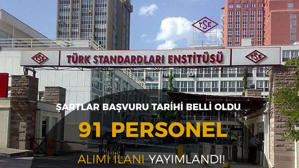 TSE 91 Kamu Personel Alımı Yapacak! Şartlar ve Kontenjanlar? 6 TSE PERSONEL ALIMI