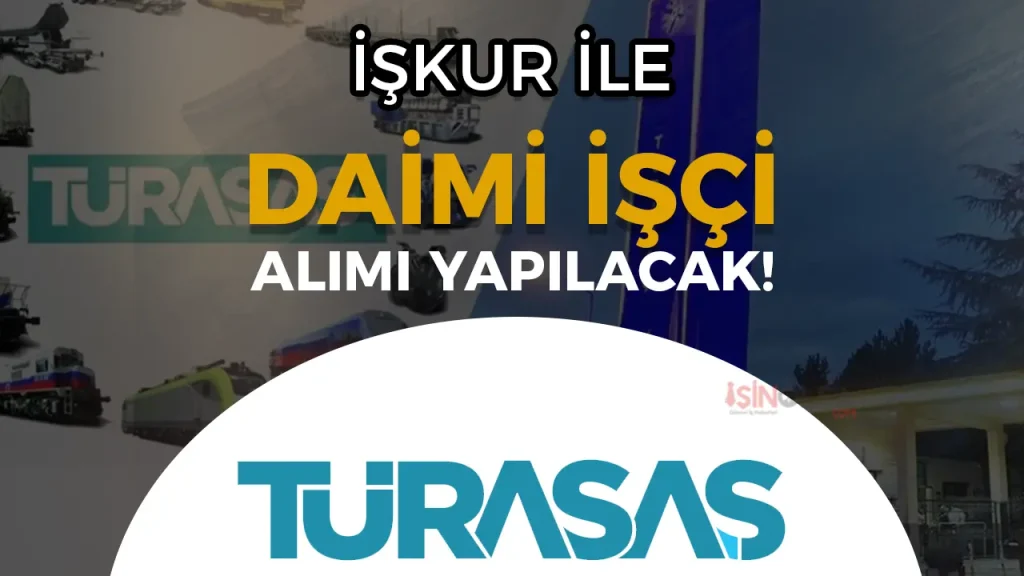 TÜRASAŞ 12 Daimi İşçi Alımı Yapıyor! Engelli ve Eski Hükümlü 1 TÜRASAŞ 12 Daimi İşçi Alımı Yapıyor! Engelli ve Eski Hükümlü