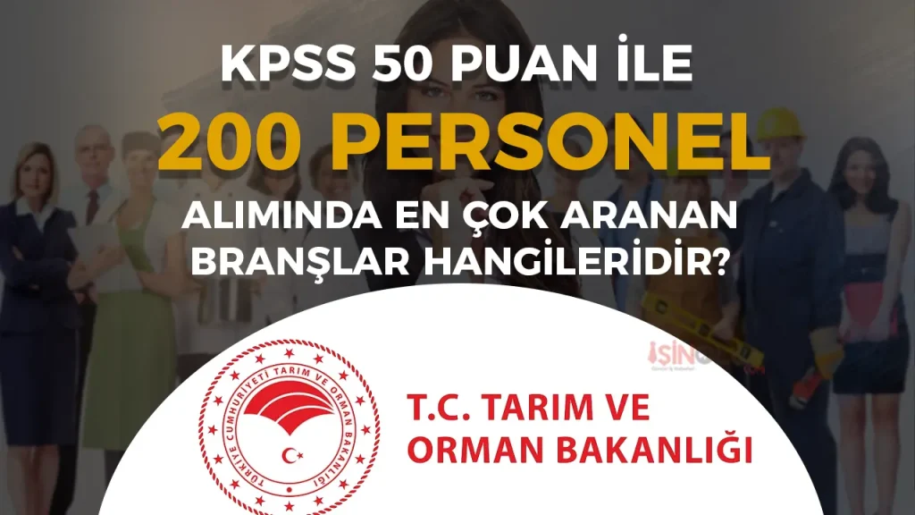 Tarım Bakanlığı 200 Personel Alımında En Çok Hangi Branşlar Aranıyor?