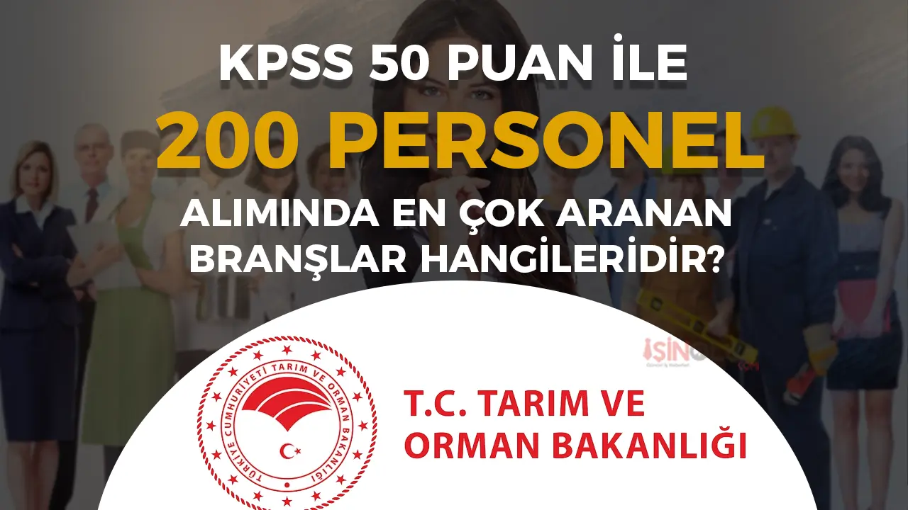 Tarım Bakanlığı 200 Personel Alımında En Çok Hangi Branşlar Aranıyor?