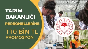 Tarım ve Orman Bakanlığı Personellerine 110 Bin TL Promosyon Müjdesi!