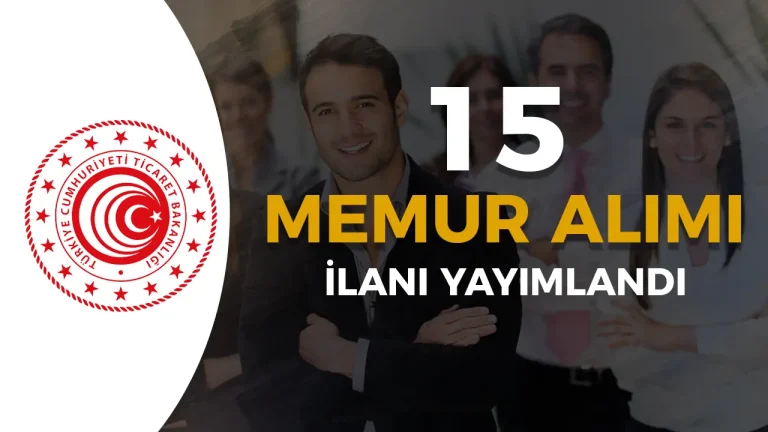Ticaret Bakanlığı 15 Memur Alımı İçin İlan Yayımladı! ( Müfettiş Yardımcısı )