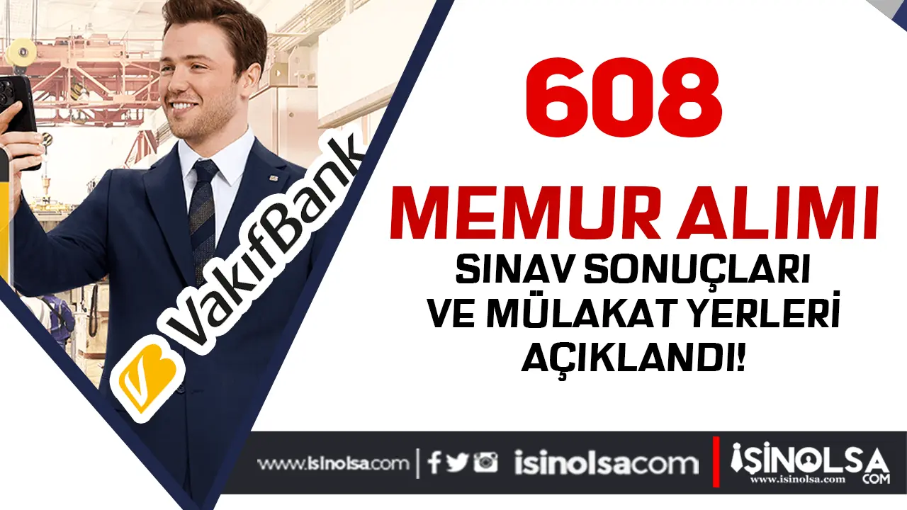 Vakıfbank 608 Memur Alımı Sınav Sonucu ve Mülakat Tarihleri Açıklandı