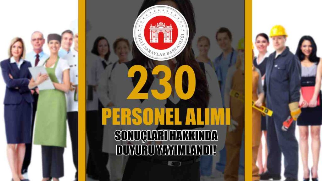 Milli Saraylar 230 İşçi Personel Alımı Sonuçları Hakkında Duyuru 1 milli saraylar idaresi personel alimi sonuclari