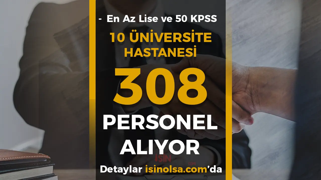 10 Üniversite Hastanesine 308 Sözleşmeli Personel Alacak! En Az Lise ve 50 KPSS