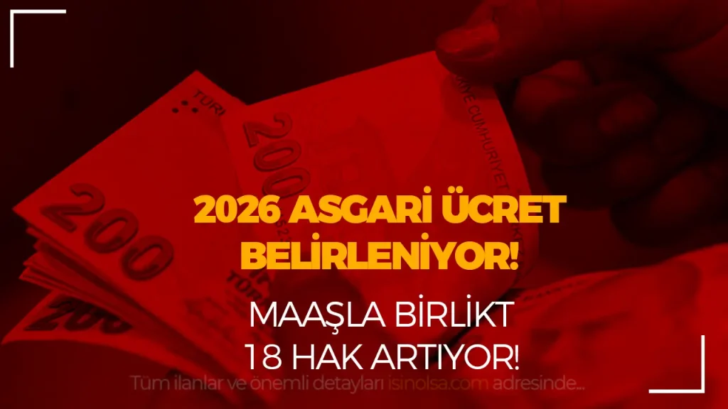 2026 Asgari Ücret: Zam 18 Kalemi Etkileyecek!