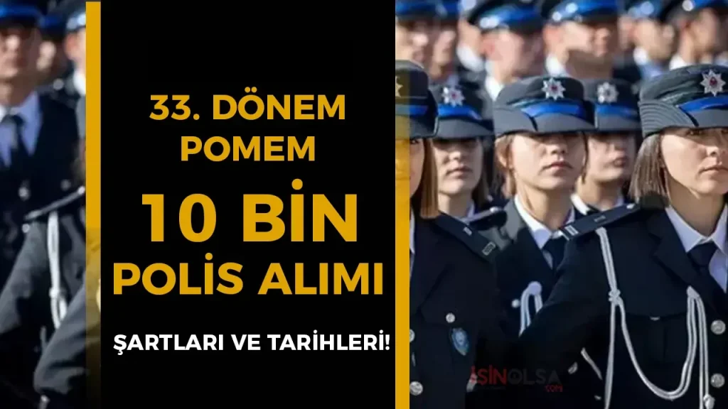 33. Dönem POMEM 10 Bin Polis Alımı Şartlar, Kontenjan Nedir? İlan 2026 Yılına Mı Kaldı? 3 33. Dönem POMEM 10 Bin Polis Alımı Şartlar, Kontenjan Nedir? İlan 2026 Yılına Mı Kaldı?