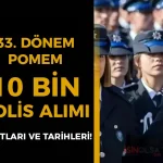 33. Dönem POMEM 10 Bin Polis Alımı Şartlar, Kontenjan Nedir? İlan 2026 Yılına Mı Kaldı?