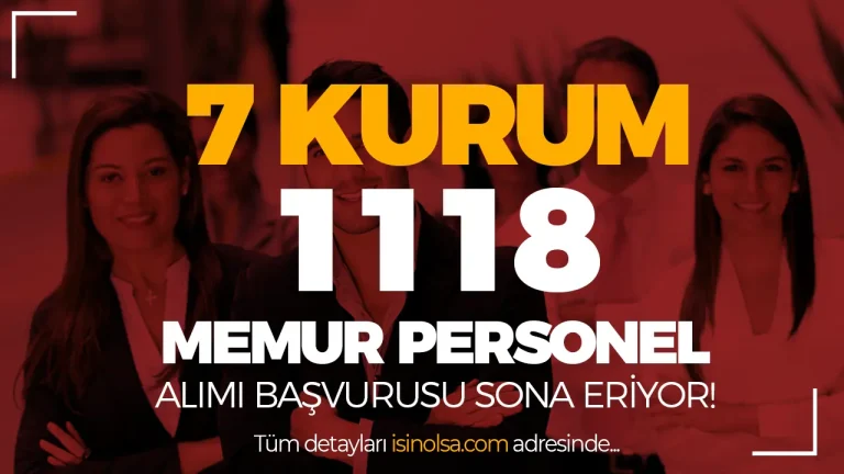 7 Kuruma 1118 Memur Personel Alımı Sona Eriyor
