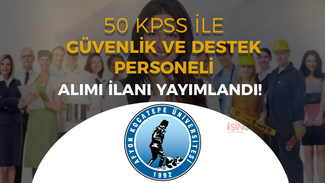 AKÜ 50 KPSS İle Sözleşmeli Personel Alacak!