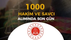 Adalet Bakanlığı 1000 Hakim ve Savcı Alımında Başvurularda Son Gün! Geç Başvuru Ne Zaman?