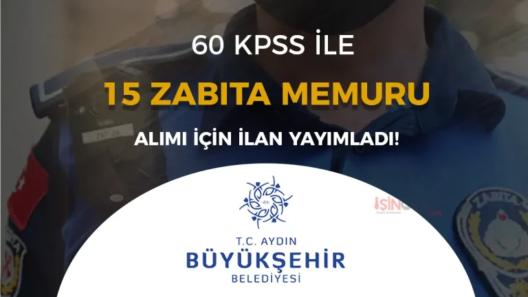 Aydın Büyükşehir Belediyesi 15 Zabıta Memuru Alacak! 60 KPSS İle