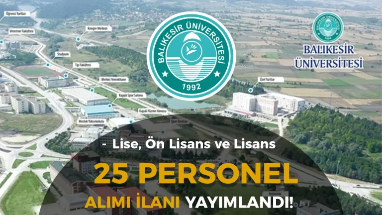Balıkesir Üniversitesi ve Hastaneye 25 Sözleşmeli Personel Alınacak!