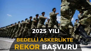 Bedelli Askerlikte 2025’te Rekor Başvuru!