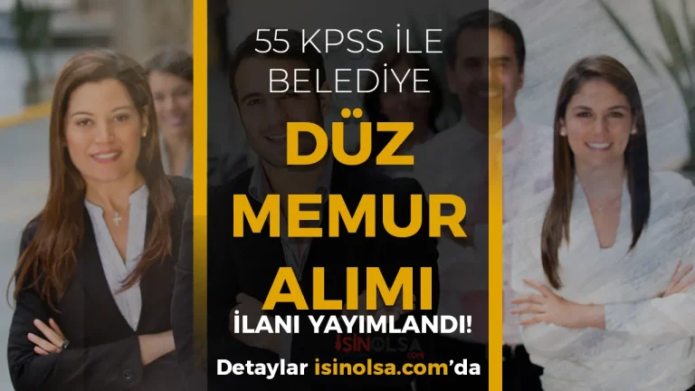 Belediye 55 KPSS ile Lisans Mezunu Düz Memur Alımı ( Akıncılar Belediyesi )