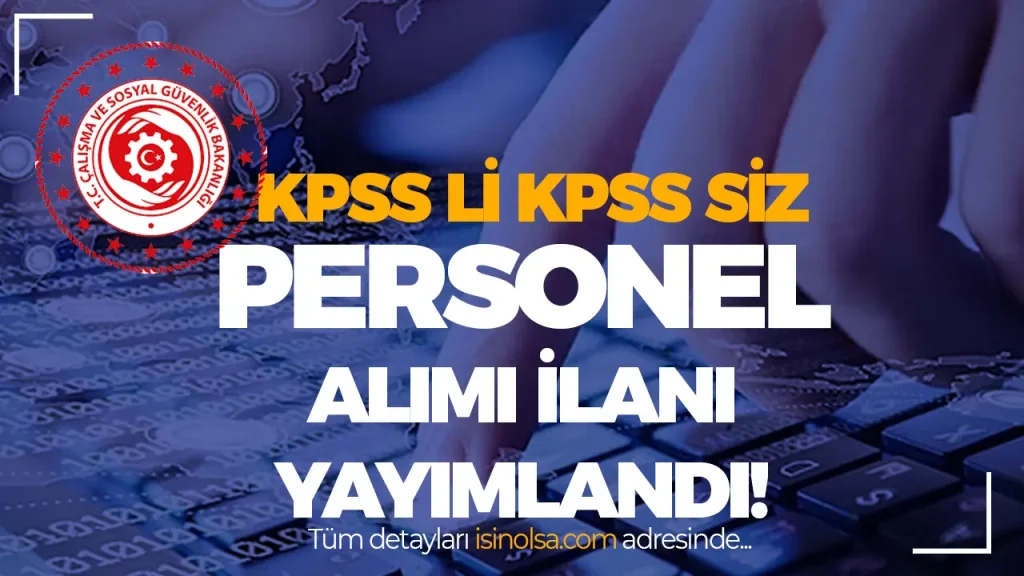 ÇSGB KPSS li KPSS siz Personel Alımı Yapacak! Yüksek Maaş İmkanı 1 ÇSGB KPSS li KPSS siz Personel Alımı Yapacak! Yüksek Maaş İmkanı