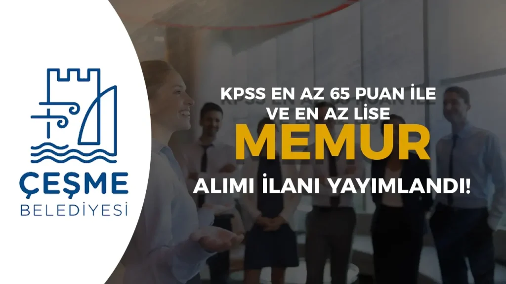 Çeşme Belediyesi 2025 Yılı Memur Alımı Duyurusu Yayımlandı! 2 Çeşme Belediyesi 2025 Yılı Memur Alımı Duyurusu Yayımlandı!