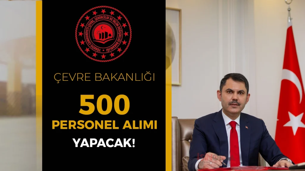 Çevre Bakanı Murat Kurum Duyurdu: 2026’da 500 Yeni Personel Alımı Yapılacak!