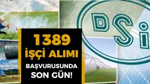 DSİ 1389 İşçi Alımı Başvurusu Sona Eriyor!