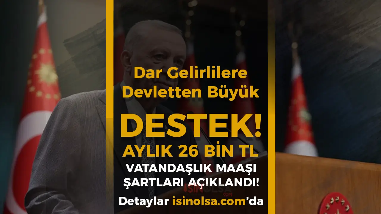Dar Gelirlilere Ayda 26 Bin TL Vatandaşlık Maaşı! Başvuru Şartları Açıklandı