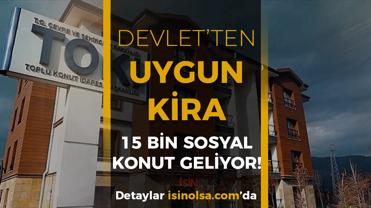 Devletten Uygun Kira! 15 Bin Konut Geliyor