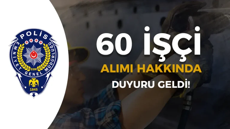 EGM 60 İşçi Alımı Hakkında Duyuru Geldi!
