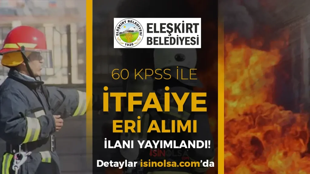 Eleşkirt Belediyesi İtfaiye Eri Alımı İlanı Yayımlandı! 2 Eleşkirt Belediyesi İtfaiye Eri Alımı İlanı Yayımlandı!