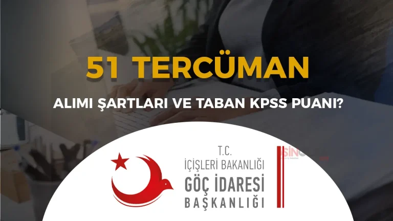 Göç İdaresi 51 Tercüman Alımı Şartları ve KPSS Taban Puanı?