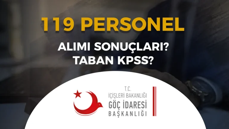 Göç İdaresi 119 Personel Alımı Başvuru Sonuç ve Taban Puanlar ?