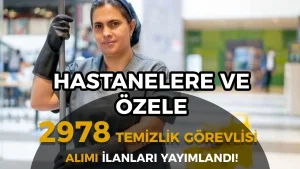 Hastanelere, Kurumlara ve Özele 2978 Temizlik Görevlisi Alımı Yapılacak!