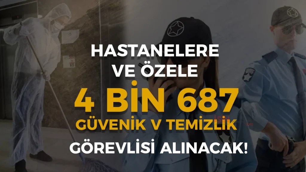 Hastanelere ve Özele 4 Bin 687 Güvenlik ve Temizlik Görevlisi Alımı Başladı! 3 Hastanelere ve Özele 4 Bin 687 Güvenlik ve Temizlik Görevlisi Alımı Başladı!