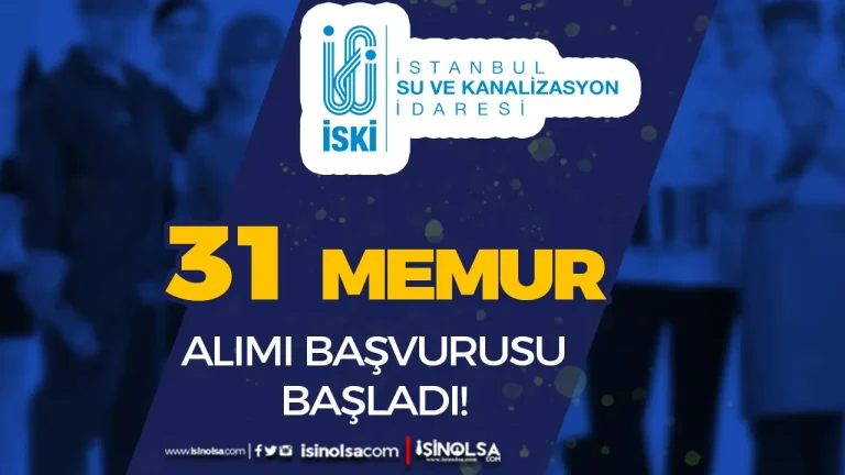 İBB İSKİ 31 Memur Alımı Başvurusu Başladı!