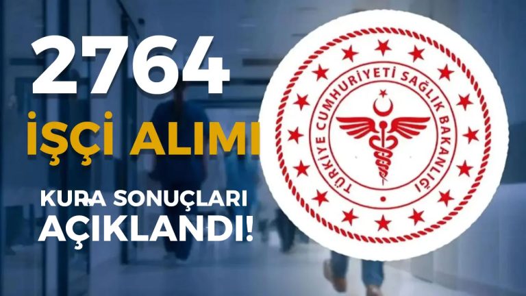 Sağlık Bakanlığı 2.764 İşçi Alımı Kura Sonuçları Açıklandı! İşte Sorgulama Ekranı