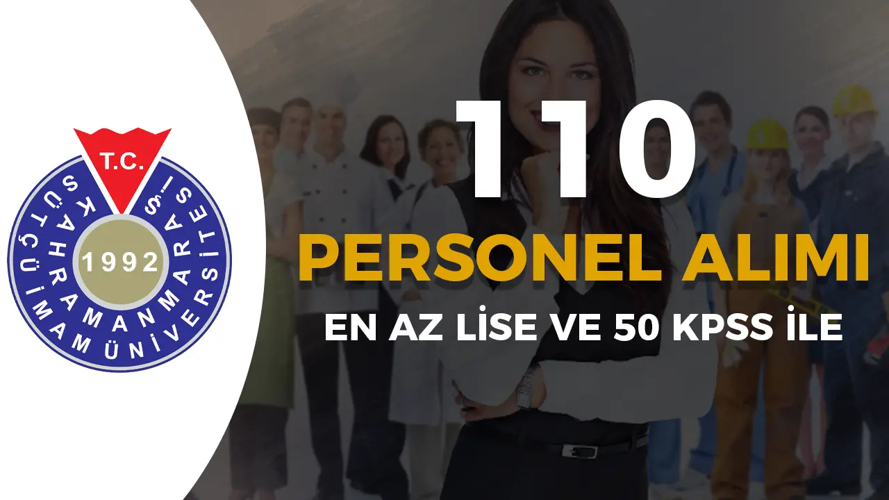 KSÜ Mülakatsız 110 Sözleşmeli Personel Alımı Yapacak! En az Lise ve 50 KPSS İle