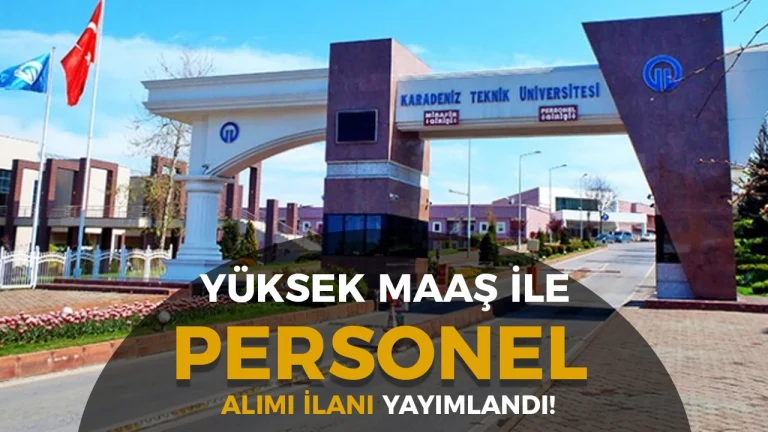 KTÜ 4 Sözleşmeli Personel Alımı! Yüksek Maaş İle